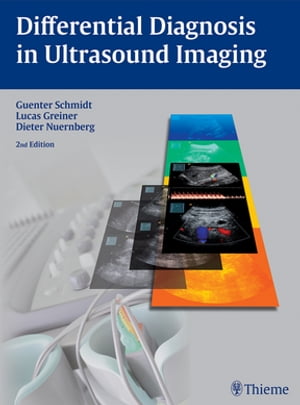 Differential Diagnosis in Ultrasound Imaging【電子書籍】 Lucas Greiner