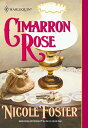 CIMARRON ROSE【電子書籍】[ Nicole Foster ]