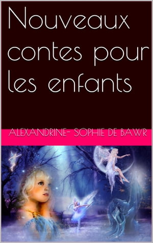 Nouveaux Contes d'enfantsŻҽҡ[ Alexandrine-Sophie de Bawr ]