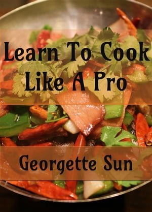 Learn To Cook Like A Pro
