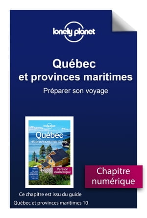 Qu?bec et provinces maritimes 10ed - Pr?parer son voyage
