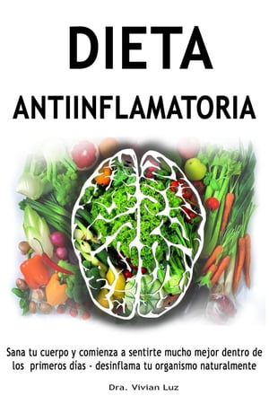 Dieta antiinflamatoria - Sana tu cuerpo y comien