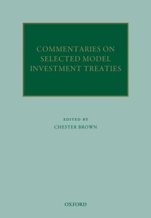 Commentaries on Selected Model Investment Treaties