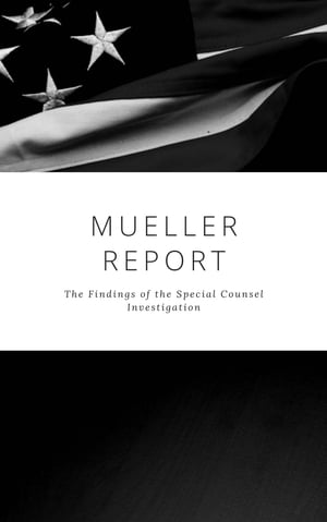 The Mueller Report: Complete Report On The Investigation Into Russian Interference In The 2016 Presidential ElectionŻҽҡ[ Robert S. Mueller ]