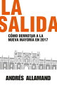 La salida C?mo derrotar a la Nueva Mayor?a en 2017