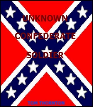 UNKNOWN CONFEDERATE SOLDIER【電子書籍】[ T