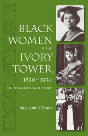 Black Women in the Ivory Tower, 1850-1954