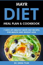 Mayr Diet Meal Plan Cookbook: 7 Days of Mayr Diet Recipes for Health Weight Loss【電子書籍】 Dr. Emma Tyler