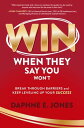 Win When They Say You Won 039 t: Break Through Barriers and Keep Leveling Up Your Success【電子書籍】 Daphne E. Jones