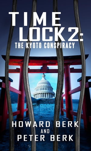 TimeLock 2 The Kyoto Conspiracy【電子書籍】[ Howard Berk ]