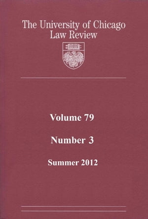 University of Chicago Law Review: Volume 79, Number 3 - Summer 2012Żҽҡ[ University of Chicago Law Review ]