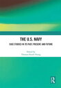 The U.S. Navy Case Studies in Its Past, Present, and Future【電子書籍】