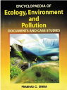 Encyclopaedia of Ecology, Environment and Pollution (Documents and Case Studies)...