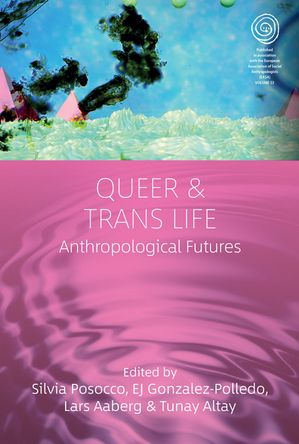 Queer and Trans Life Anthropological Futures【電子書籍】