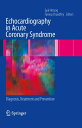 Echocardiography in Acute Coronary Syndrome Diagnosis, Treatment and Prevention【電子書籍】