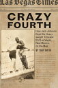 Crazy Fourth How Jack Johnson Kept His Heavyweight Title and Put Las Vegas, New Mexico, on the Map【電子書籍】 Toby Smith