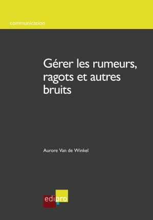 Gérer les rumeurs, ragots et autres bruits