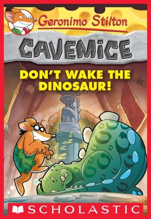 Don't Wake the Dinosaur! (Geronimo Stilton Cavemice #6)