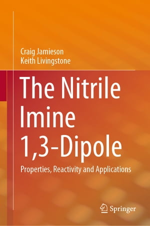 The Nitrile Imine 1,3-Dipole Properties, Reactivity and Applications