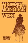 Visions of the American West【電子書籍】[ Gerald F. Kreyche ]