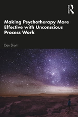 楽天楽天Kobo電子書籍ストアMaking Psychotherapy More Effective with Unconscious Process Work【電子書籍】[ Dan N Short ]