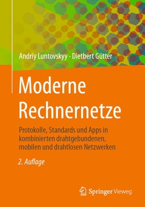 Moderne Rechnernetze Protokolle, Standards und Apps in kombinierten drahtgebundenen, mobilen und drahtlosen Netzwerken