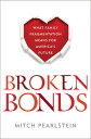 Broken Bonds What Family Fragmentation Means for America’s Future【電子書籍】 Mitch Pearlstein