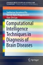 Computational Intelligence Techniques in Diagnosis of Brain Diseases【電子書籍】[ Sasi...