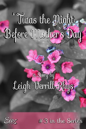 'Twas the Night Before Mother's Day, #3【電子書籍】[ Leigh Verrill-Rhys ]