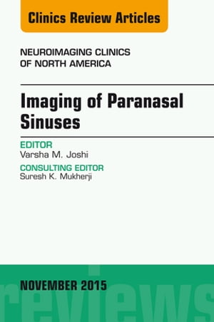 Imaging of Paranasal Sinuses, An Issue of Neuroimaging Clinics 25-4