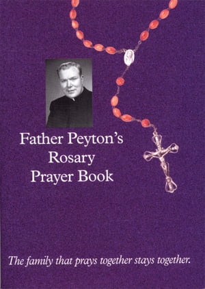 Father Peyton's Rosary Prayer BookŻҽҡ[ Fr. Patrick Peyton ]