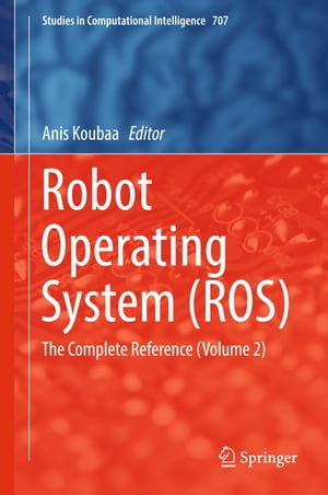Robot Operating System (ROS) The Complete Reference (Volume 2)【電子書籍】