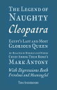 ŷKoboŻҽҥȥ㤨The Legend of Naughty Cleopatra, Egypts Last and Most Glorious Queen As Related by Herself and Others, Chief Among Them Romes Mark AntonyŻҽҡ[ Tom Andersson ]פβǤʤ132ߤˤʤޤ