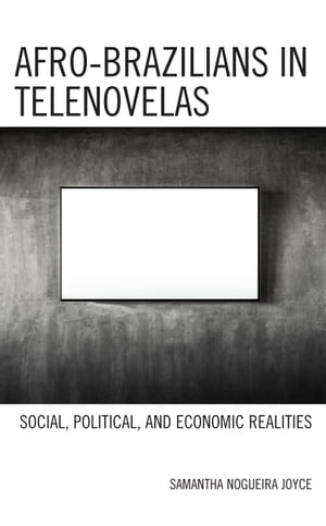 Afro-Brazilians in Telenovelas Social, Political, and Economic Realities