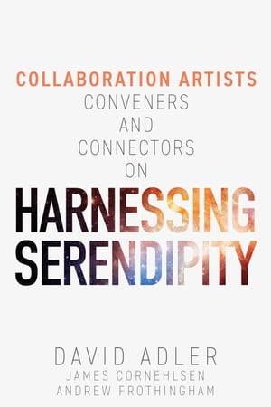 ŷKoboŻҽҥȥ㤨Harnessing Serendipity : Collaboration Artists, Conveners and ConnectorsŻҽҡ[ David Adler ]פβǤʤ1,400ߤˤʤޤ
