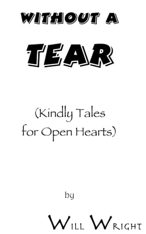 ŷKoboŻҽҥȥ㤨Without a Tear: (Kindly Tales for Open HeartsŻҽҡ[ Will Wright ]פβǤʤ129ߤˤʤޤ