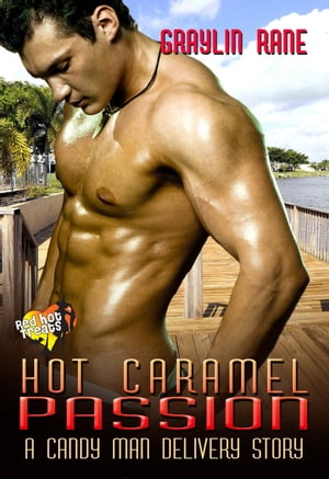 Hot Caramel Passion: A Candy Man Delivery Story 