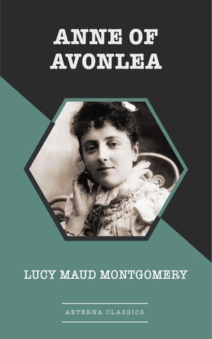 Anne of AvonleaŻҽҡ[ Lucy Maud Montgomery ]