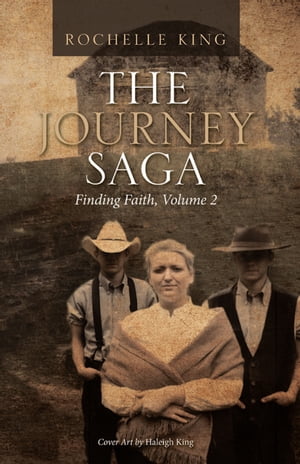 The Journey Saga Finding Faith, Volume 2Żҽҡ[ Rochelle King ]