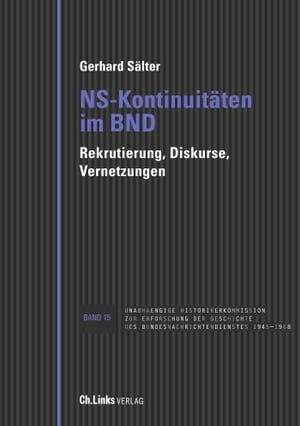 NS-Kontinuit?ten im BND Rekrutierung, Diskurse, Vernetzungen