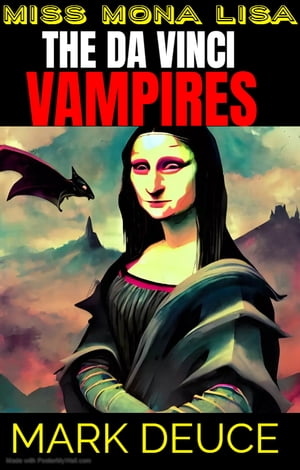 Miss Mona Lisa: The Da Vinci Vampires