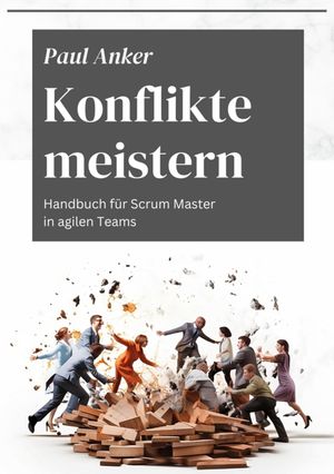 ŷKoboŻҽҥȥ㤨Konflikte meistern Handbuch f?r Scrum Master in agilen TeamsŻҽҡ[ Paul Anker ]פβǤʤ3,120ߤˤʤޤ