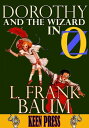 Dorothy and the Wizard in Oz: Timeless Children Novel (Over 70 Illustrations and Audiobook Link)【電子書籍】 L. Frank Baum