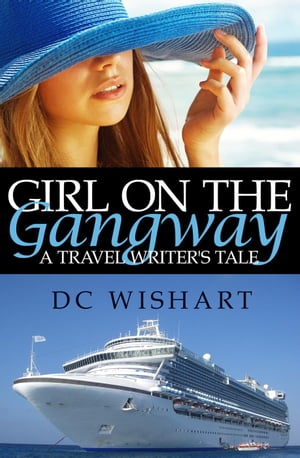 Girl on the Gangway: A Travel Writer's Tale