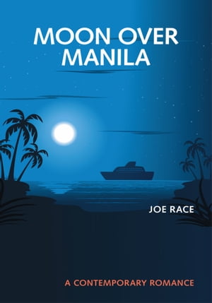 Moon over Manila A Contemporary Romance【電子書籍】[ Joe Race ]