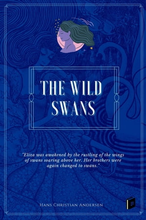 The Wild Swans【電子書籍】[ Hans Christian