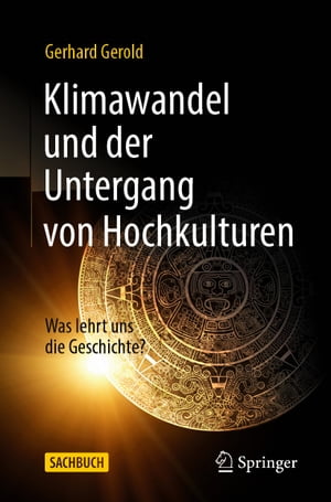 Klimawandel und der Untergang von Hochkulturen Was lehrt uns die Geschichte?