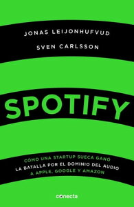 Spotify C?mo una startup sueca gan? la batalla por el dominio del audio a Apple, Google y AmazonŻҽҡ[ Jonas Leijonhufvud ]