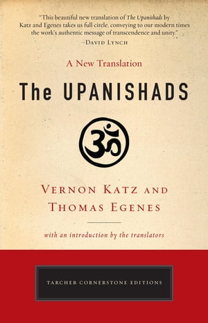 The Upanishads A New Translation by Vernon Katz and Thomas Egenes【電子書籍】[ Vernon Katz ]