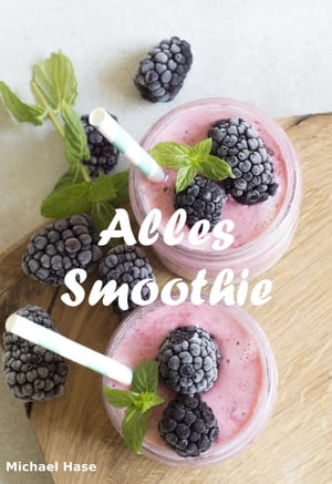 Alles Smoothie【電子書籍】[ Michael Hase ]